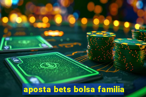 aposta bets bolsa familia